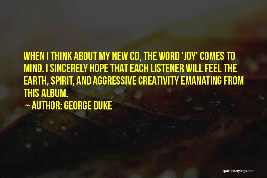 Sincerely Quotes By George Duke