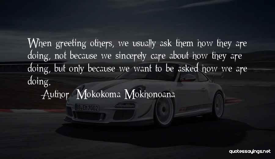 Sincerely Quotes By Mokokoma Mokhonoana