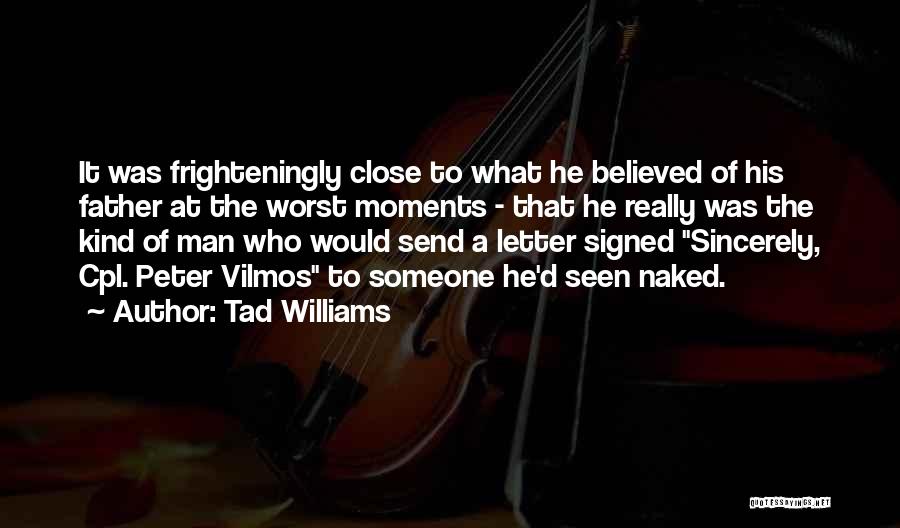 Sincerely Quotes By Tad Williams