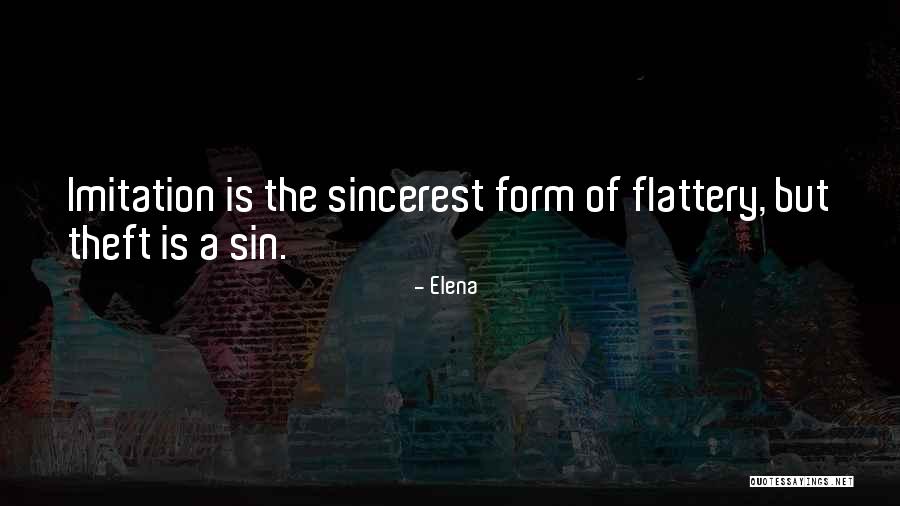 Sincerest Form Of Flattery Quotes By Elena