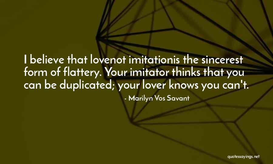 Sincerest Form Of Flattery Quotes By Marilyn Vos Savant Sincerest Form Of Flattery Quotes By Marilyn Vos Savant
