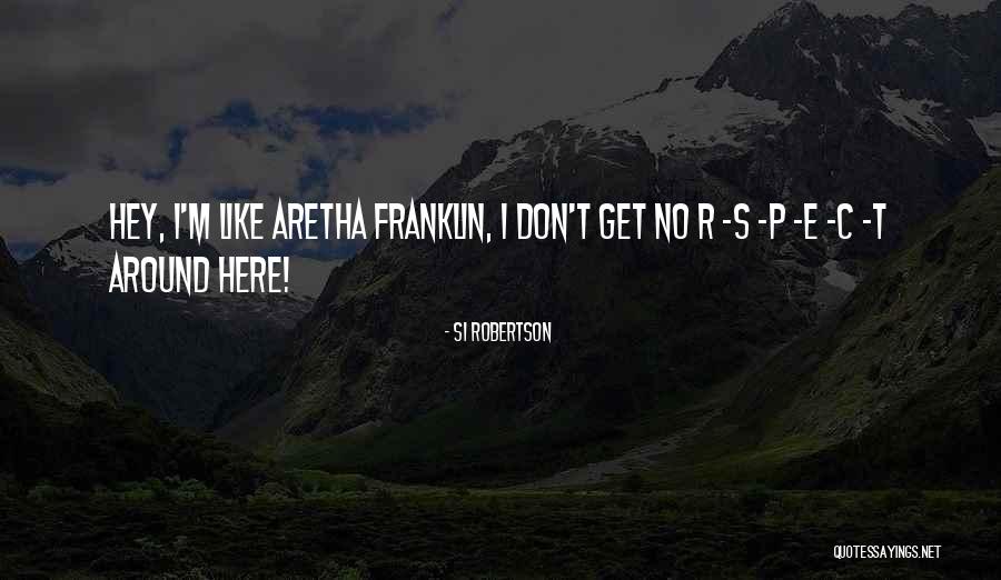 Sincerest Regards Quotes By Si Robertson