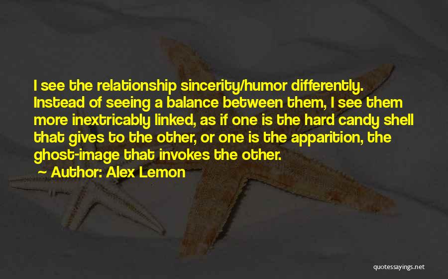 Sincerity In A Relationship Quotes By Alex Lemon