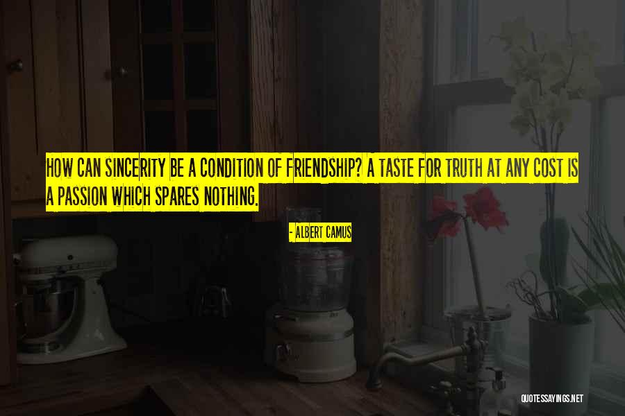 Sincerity In Friendship Quotes By Albert Camus Sincerity In Friendship Quotes By Albert Camus