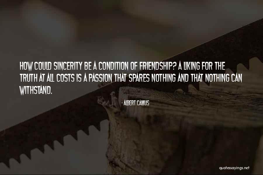 Sincerity In Friendship Quotes By Albert Camus