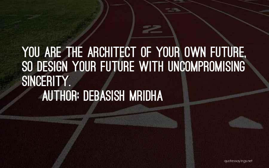 Sincerity Quotes By Debasish Mridha