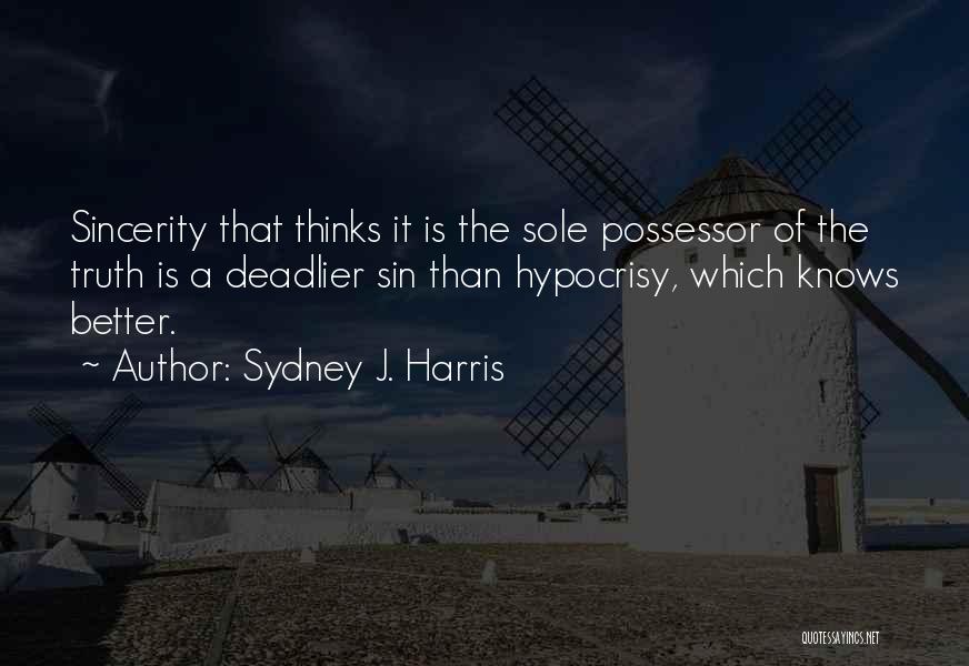 Sincerity Quotes By Sydney J. Harris