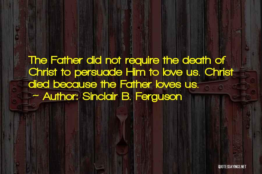 Sinclair B. Ferguson Quotes 561325