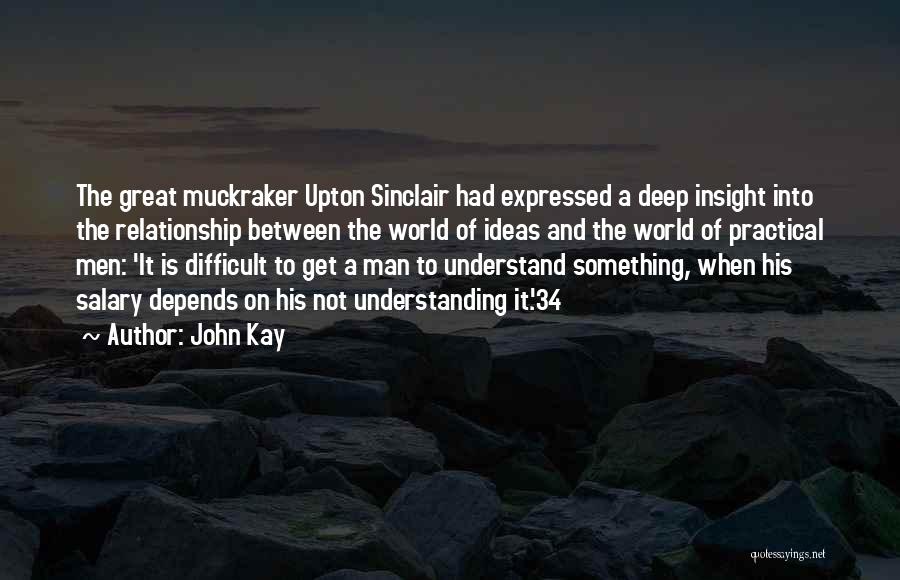 Sinclair Quotes By John Kay