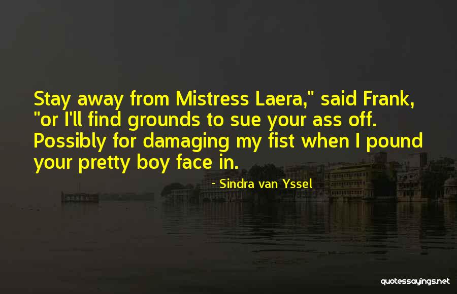 Sindra Quotes By Sindra Van Yssel Sindra Quotes By Sindra Van Yssel