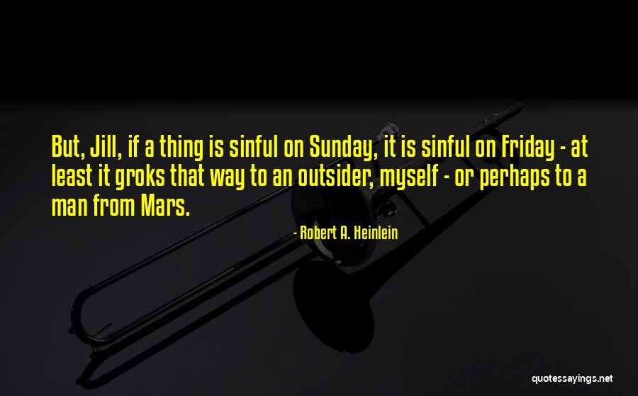 Sinful Sunday Quotes By Robert A. Heinlein Sinful Sunday Quotes By Robert A. Heinlein
