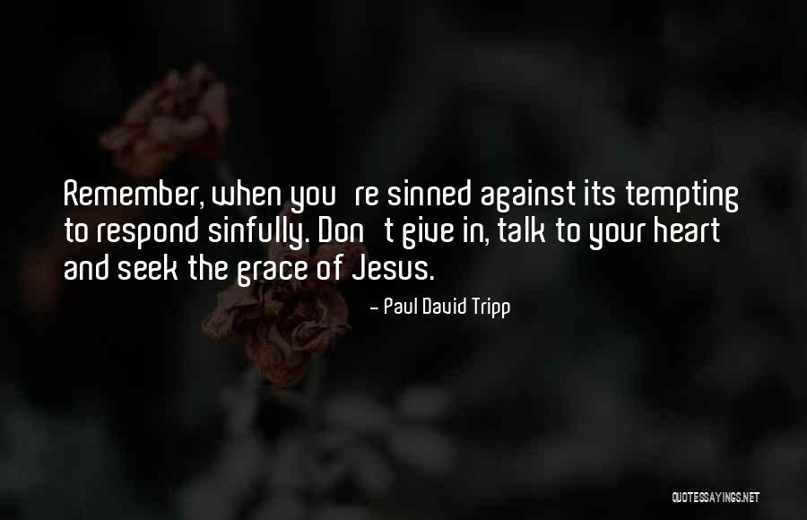 Sinfully Yours Quotes By Paul David Tripp Sinfully Yours Quotes By Paul David Tripp