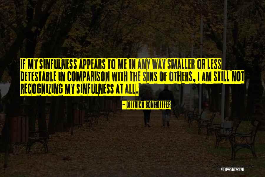 Sinfulness Of Sin Quotes By Dietrich Bonhoeffer Sinfulness Of Sin Quotes By Dietrich Bonhoeffer