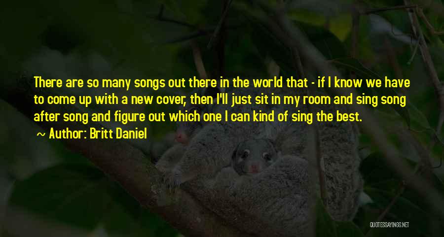 Sing A New Song Quotes By Britt Daniel