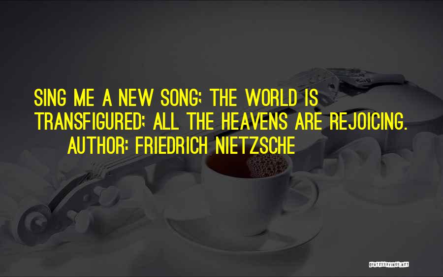 Sing A New Song Quotes By Friedrich Nietzsche