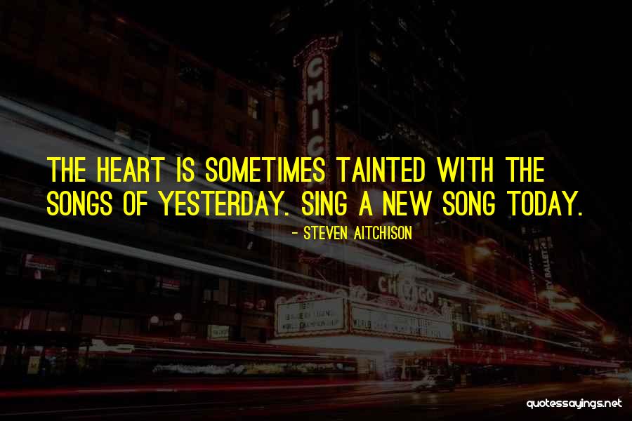 Sing A New Song Quotes By Steven Aitchison