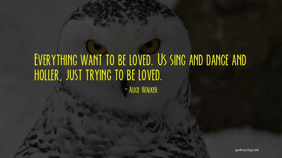 Sing Dance Love Quotes By Alice Walker