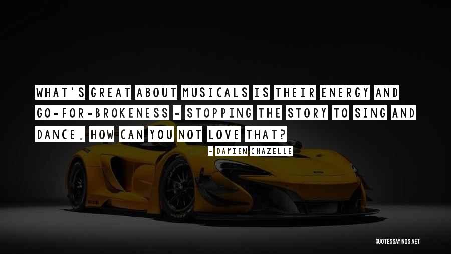 Sing Dance Love Quotes By Damien Chazelle Sing Dance Love Quotes By Damien Chazelle
