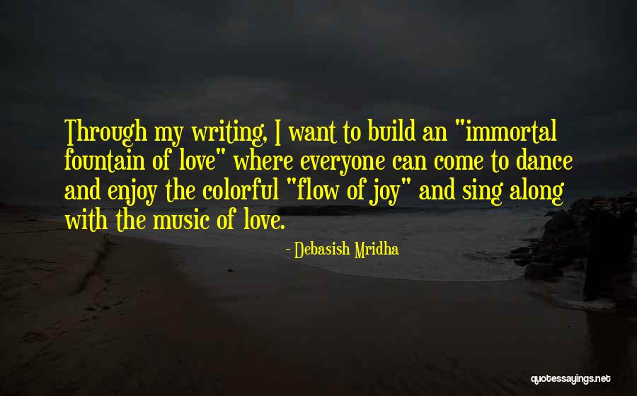 Sing Dance Love Quotes By Debasish Mridha