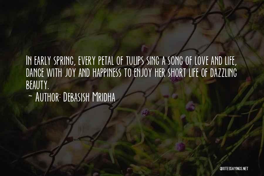 Sing Dance Love Quotes By Debasish Mridha