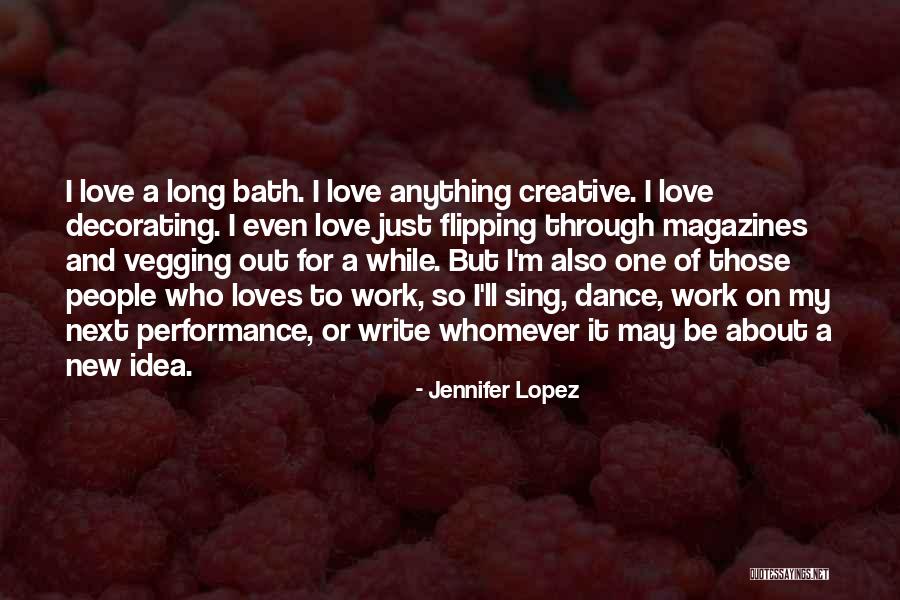 Sing Dance Love Quotes By Jennifer Lopez