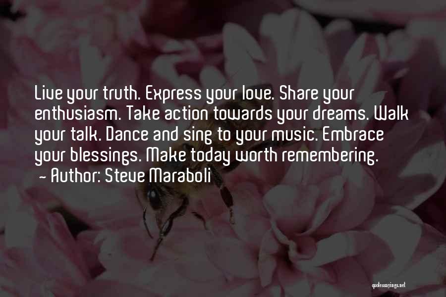 Sing Dance Love Quotes By Steve Maraboli