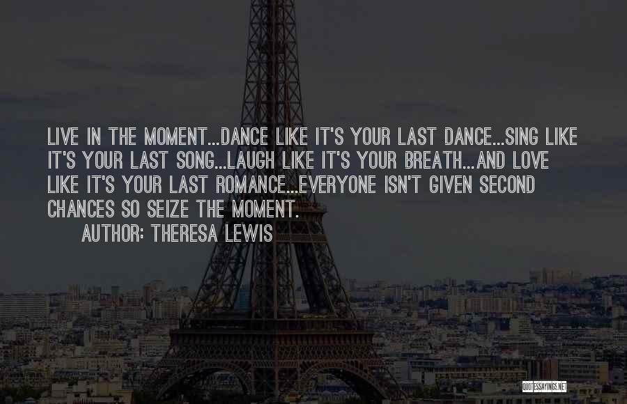 Sing Dance Love Quotes By Theresa Lewis
