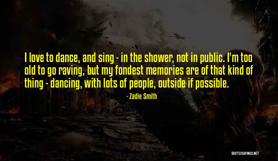 Sing Dance Love Quotes By Zadie Smith