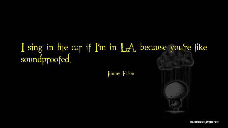 Sing Like Quotes By Jimmy Fallon Sing Like Quotes By Jimmy Fallon