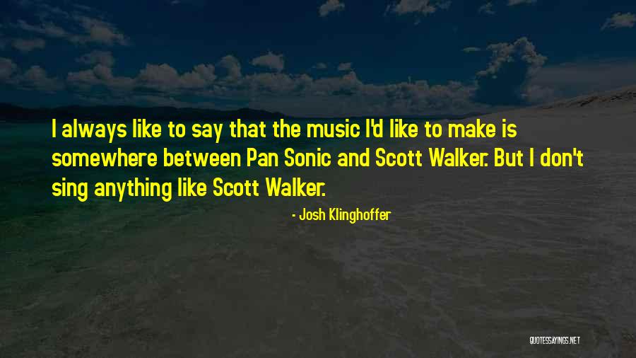 Sing Like Quotes By Josh Klinghoffer Sing Like Quotes By Josh Klinghoffer