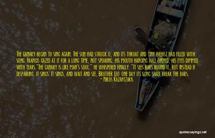 Sing Like Quotes By Nikos Kazantzakis Sing Like Quotes By Nikos Kazantzakis