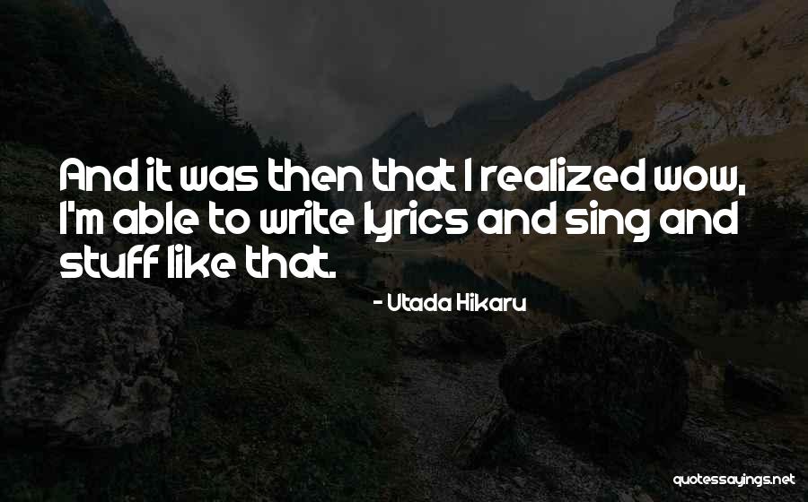 Sing Like Quotes By Utada Hikaru Sing Like Quotes By Utada Hikaru