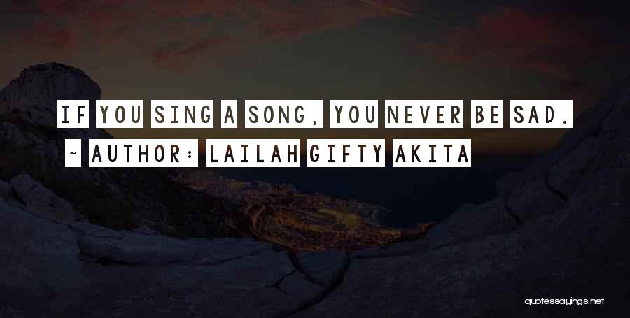 Sing Song Quotes By Lailah Gifty Akita