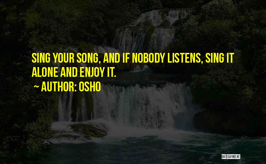 Sing Song Quotes By Osho