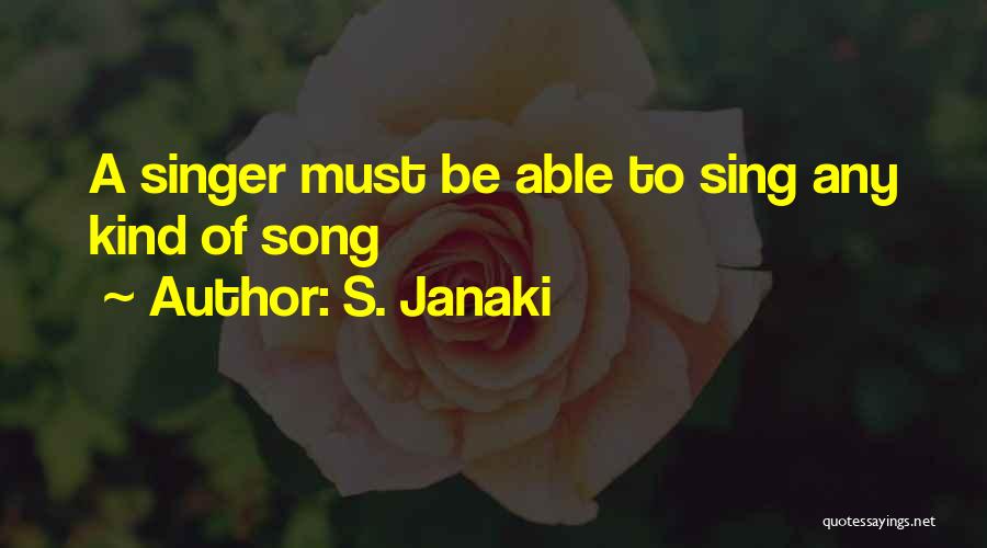 Sing Song Quotes By S. Janaki