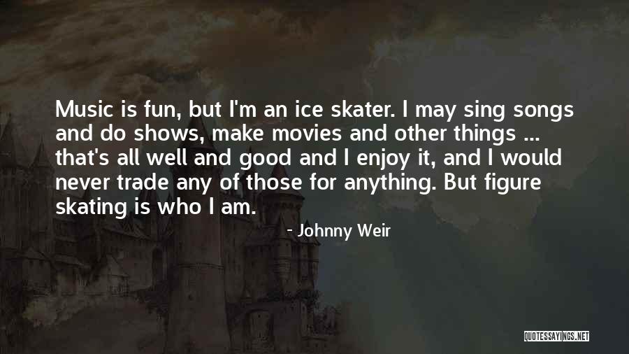Sing Songs Johnny Quotes By Johnny Weir Sing Songs Johnny Quotes By Johnny Weir