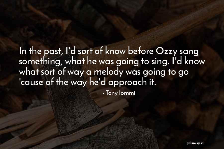 Sing The Melody Quotes By Tony Iommi Sing The Melody Quotes By Tony Iommi