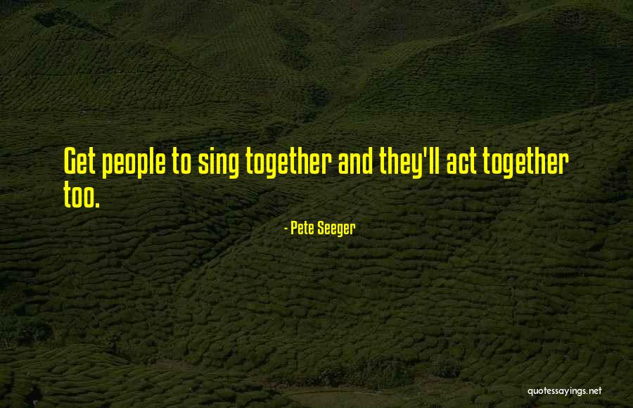 Sing This All Together Quotes By Pete Seeger Sing This All Together Quotes By Pete Seeger