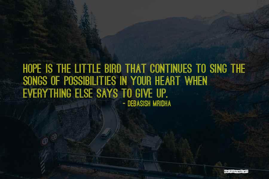 Sing With All Your Heart Quotes By Debasish Mridha Sing With All Your Heart Quotes By Debasish Mridha