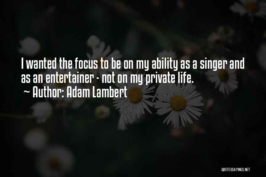 Singer Quotes By Adam Lambert