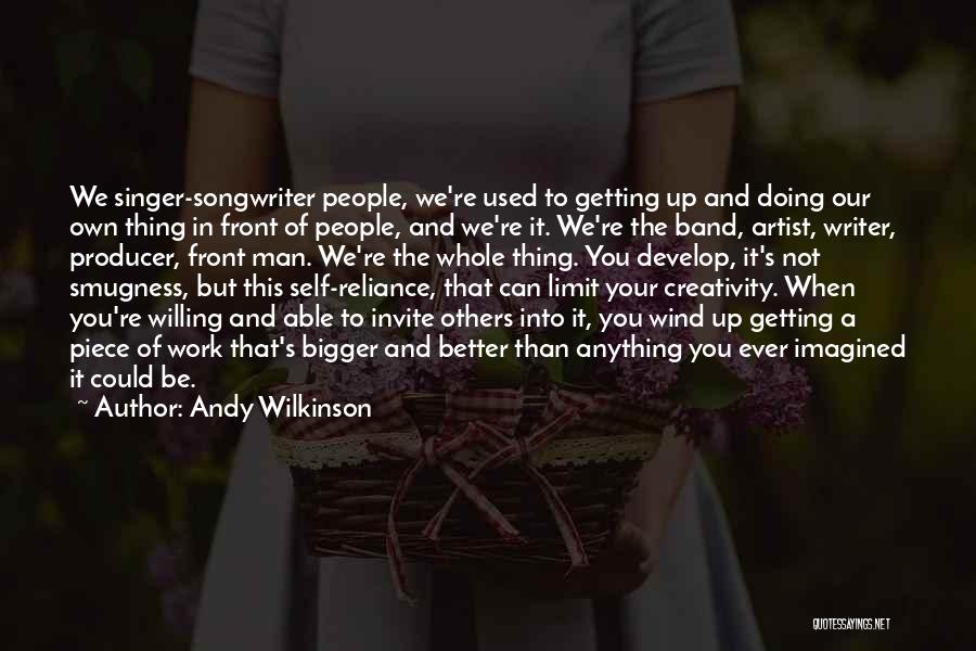Singer Quotes By Andy Wilkinson