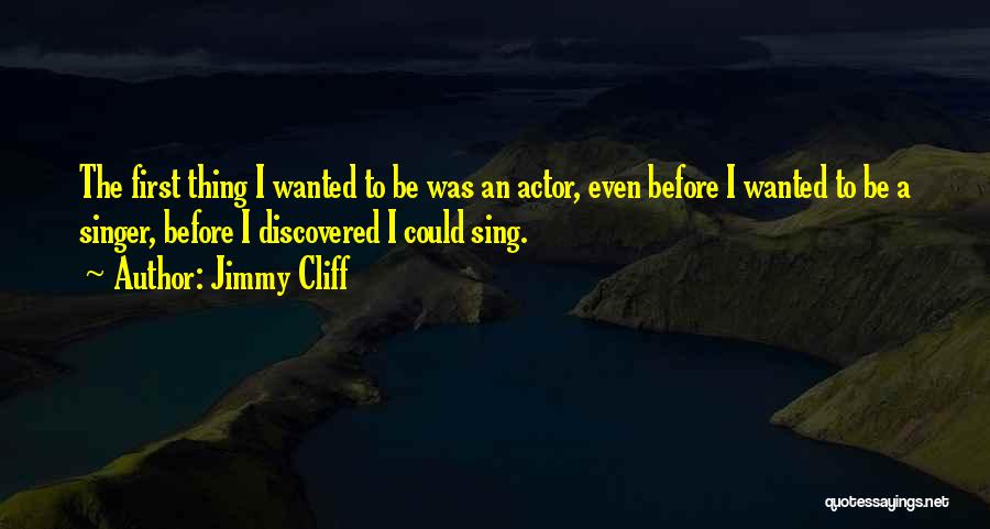 Singer Quotes By Jimmy Cliff