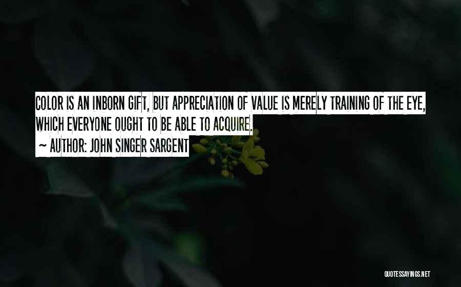 Singer Quotes By John Singer Sargent