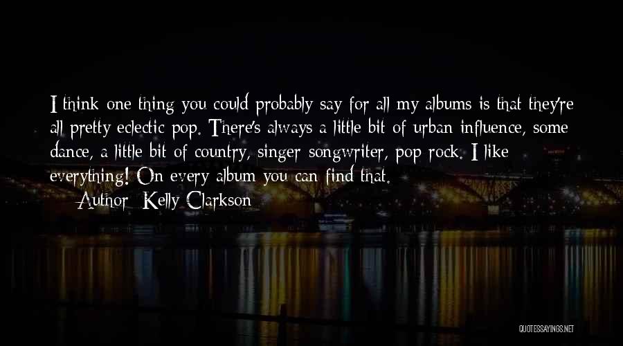 Singer Quotes By Kelly Clarkson