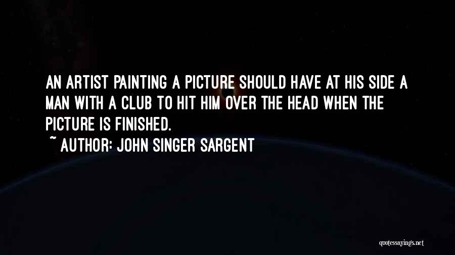 Singer Sargent Quotes By John Singer Sargent