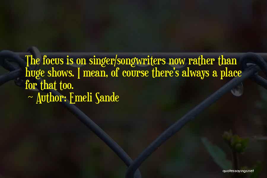 Singer-songwriters Quotes By Emeli Sande