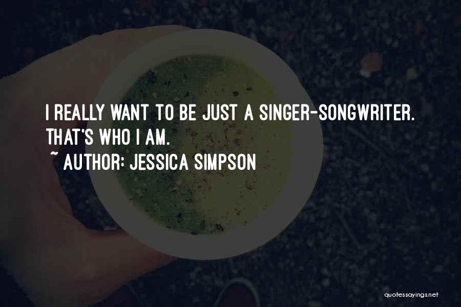 Singer-songwriters Quotes By Jessica Simpson