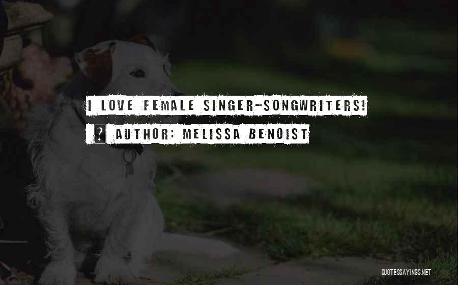 Singer-songwriters Quotes By Melissa Benoist