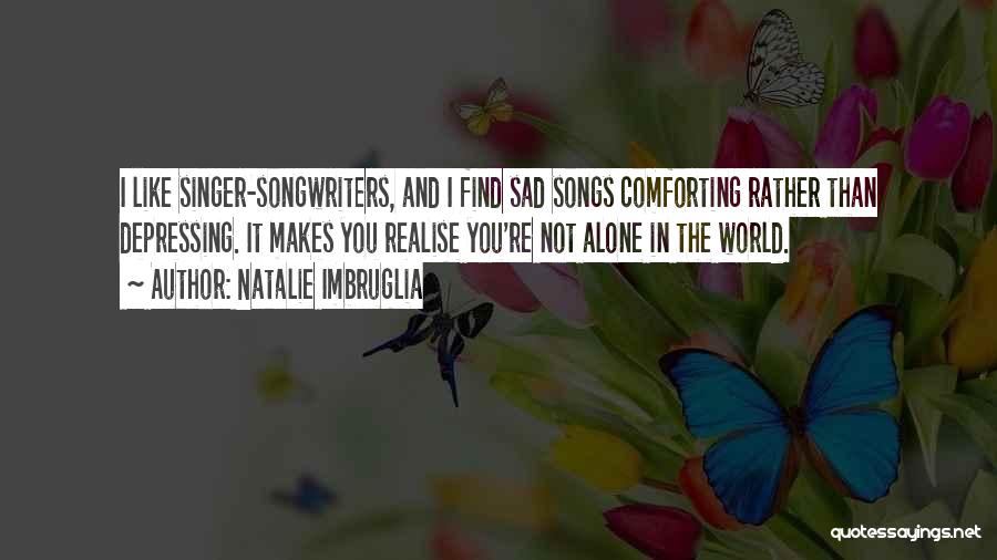 Singer-songwriters Quotes By Natalie Imbruglia