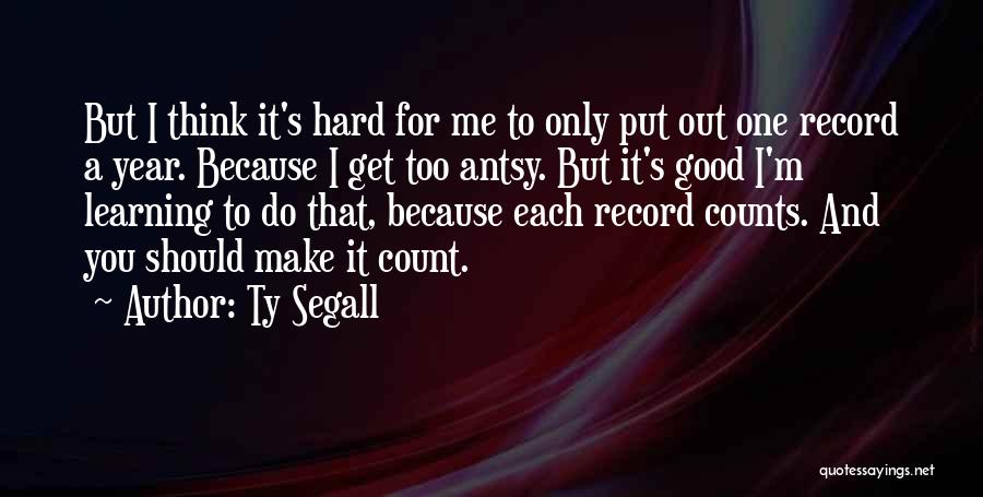 Singerman Law Quotes By Ty Segall